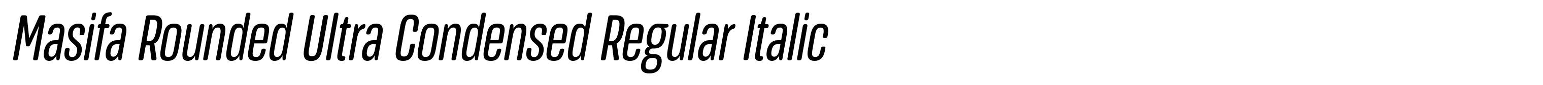 Masifa Rounded Ultra Condensed Regular Italic